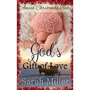 Amish Christmas Baby: God's Gift of Love -- Sarah Miller